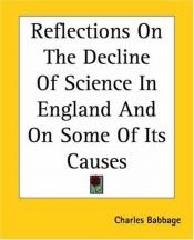 book cover of Reflections On The Decline Of Science In England And On Some Of Its Causes by Charles Babbage