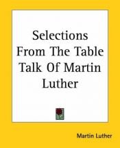 book cover of Selections From The Table Talk Of Martin Luther by Мартин Лутер