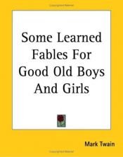 book cover of Some Learned Fables for Good Old Boys and Girls by Mark Twain