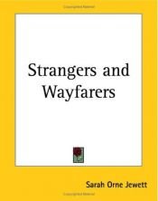 book cover of Strangers and wayfarers by Sarah Orne Jewett