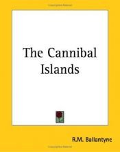 book cover of The Cannibal Islands by R. M. Ballantyne