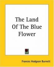 book cover of The Land of the Blue Flower by فرانسيس هودسون برنيت