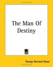 book cover of The Man Of Destiny by جرج برنارد شاو