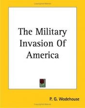 book cover of The Military Invasion Of America by Пелам Гренвилл Вудхаус