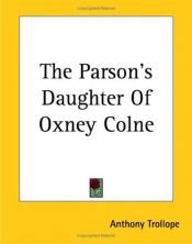 book cover of The Parson's Daughter of Oxney Colne by אנתוני טרולופ