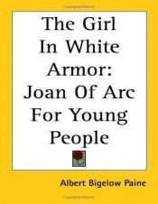 book cover of The girl in the White Armor by Albert Bigelow Paine