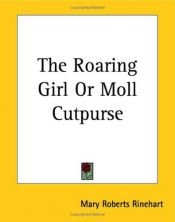 book cover of The Roaring Girl or Moll Cutpurse by Mary Roberts Rinehart