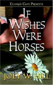 book cover of If Wishes Were Horses by Joey W. Hill