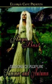 book cover of Seasons of Pleasure: Summer and Autumn by Anya Bast