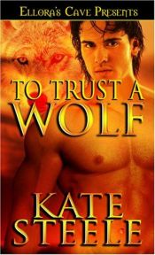 book cover of To Trust a Wolf by Kate Steele