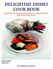 book cover of Delightful Dishes Cook Book by Eudene P. Brown