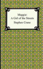 book cover of Maggie; a girl of the streets: (a story of New York) (Chandler facsimile editions in American literature) by Stephen Crane