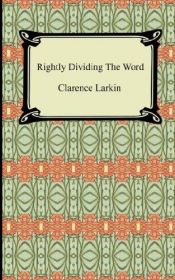 book cover of Rightly dividing the Word by Clarence Larkin