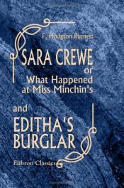 book cover of Sara Crewe; or, What Happened at Miss Minchin's; and Editha's Burglar by フランシス・ホジソン・バーネット
