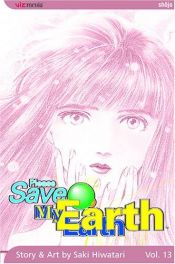 book cover of Please Save My Earth - Volume 13 by Saki Hiwatari