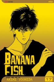 book cover of Banana Fish (Vol 17) by Akimi Yoshida