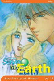 book cover of Please Save My Earth 19 by Saki Hiwatari