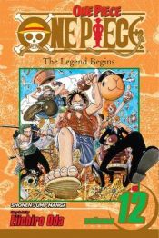 book cover of One Piece: The Legend Begins, Volume 12 by Eiičiró Oda