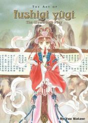 book cover of The Art of Fushigi Yugi: The Mysterious Play (Shojo Series) by Yû Watase