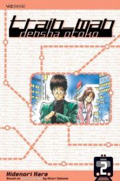 book cover of Train Man, Vol. 2 (Densha Otoko)~ Viz Edition by Hitori Nakano