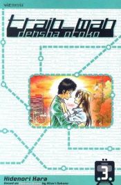 book cover of Train Man, Vol. 3 (Densha Otoko)~ Viz Edition by Hitori Nakano