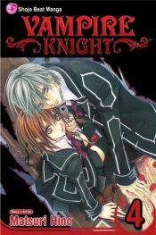 book cover of Vampire Knight, Volume 04 by Matsuri Hino