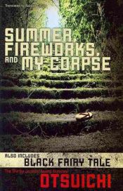 book cover of Summer, Fireworks, and My Corpse by Otsuichi