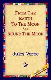 book cover of From Earth to the Moon & Round the Moon by Julio Verne