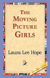 book cover of The Moving Picture Girls; Or, First Appearances in Photo Dramas by Laura Lee Hope