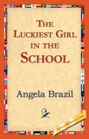 book cover of The Luckiest Girl in the School by Angela Brazil