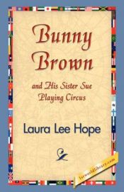 book cover of Bunny Brown and His Sister Sue Playing Circus by Laura Lee Hope