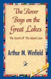 book cover of The Rover Boys On The Great Lakes: Or The Secret Of The Island Cave (1901) by Arthur M Winfield