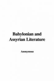 book cover of Babylonian And Assyrian Literature by Anonymous