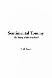 book cover of Sentimental Tommy by Iacobus Matthaeus Barrie