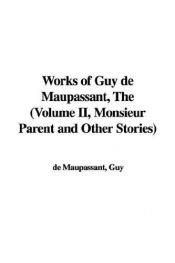 book cover of The Works of Guy de Maupassant, Vol. II: Monsieur Parent and other stories by Գի դը Մոպասան