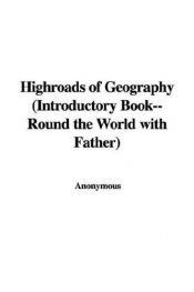 book cover of Highroads of Geography (Introductory Book--Round the World with Father) by Anonymous