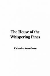 book cover of The House of the Whispering Pines by Anna Katharine Green