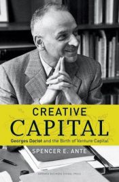 book cover of Creative Capital: Georges Doriot and the Birth of Venture Capital by Spencer E. Ante