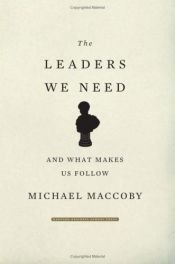 book cover of The Leaders We Need: And What Makes Us Follow by Michael Maccoby