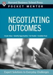 book cover of Negotiating Outcomes: Expert Solutions to Everyday Challenges (Pocket Mentor) by Harvard Business School Press