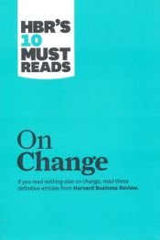 book cover of HBR's 10 Must Reads on Change by Harvard Business School Press