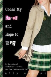 book cover of Cross My Heart and Hope to Spy by Ally Carter