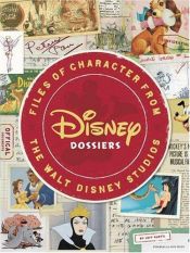 book cover of Disney Dossiers: Files of Character from the Walt Disney Studios by Jeff Kurtti