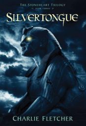 book cover of The Stoneheart Trilogy, Book Three: Silvertongue by Charlie Fletcher