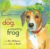 book cover of City dog, country frog by Mo Willems