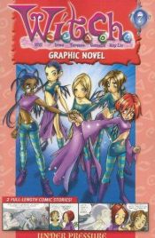 book cover of W.I.T.C.H. Graphic Novel: Under Presure - Book #7 (W.I.T.C.H. Graphic Novels) by T/K