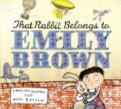 book cover of That Rabbit Belongs to Emily Brown by Cressida Cowell