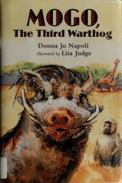 book cover of Mogo, the Third Warthog by Donna Jo Napoli