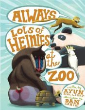 book cover of Always Lots of Heinies at the Zoo by Ayun Halliday