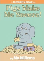 book cover of Pigs Make Me Sneeze! by Mo Willems